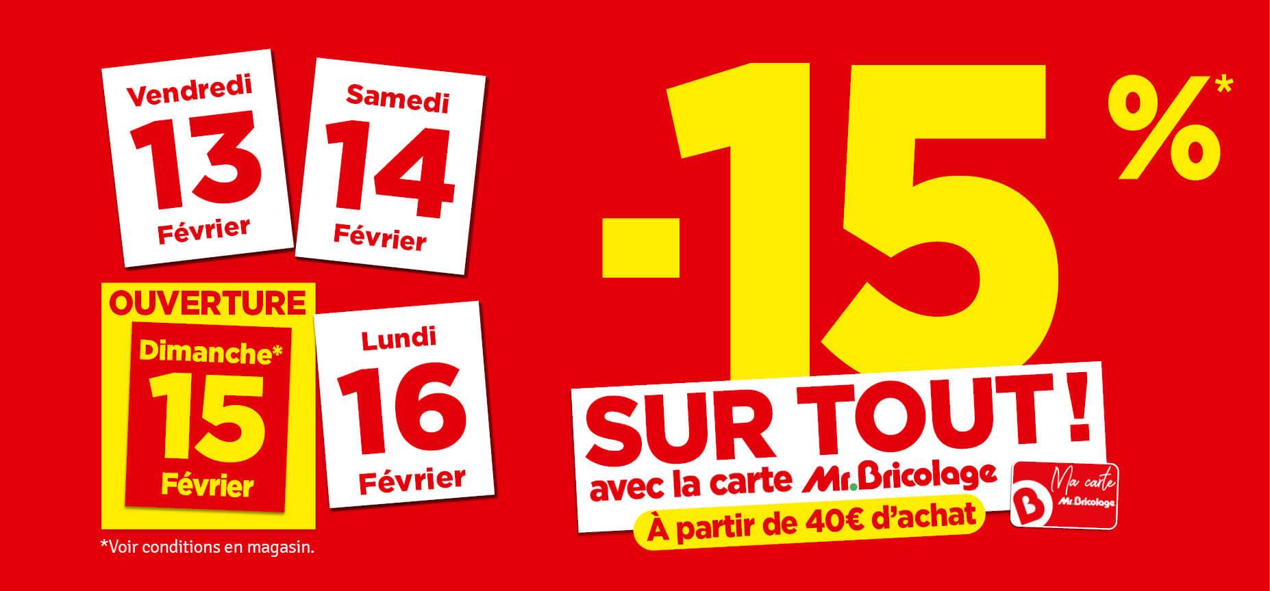 - 15 % sur tout avec la carte Mr Bricolage ( à partir de 40€ d'achat)