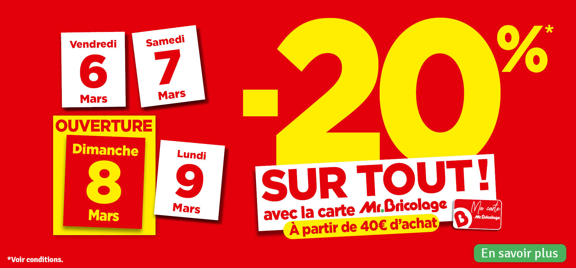 - 20 % sur tout avec la carte Mr Bricolage ( à partir de 40€ d'achat)