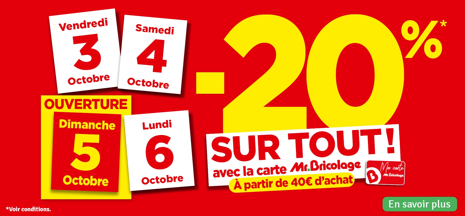 20 % sur tout avec la carte Mr Bricolage (à partir de 40€ d'achat)